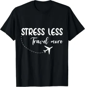 Stress Less, Travel More, Travellers Adventure T-Shirt